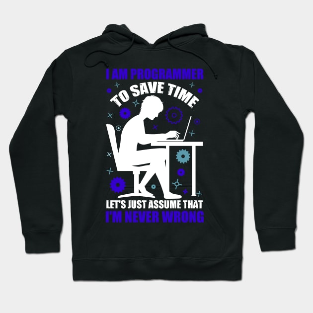 I'm A Programmer to Save Time Let's Just Assume That I'm Never Wrong Hoodie by bougieFire